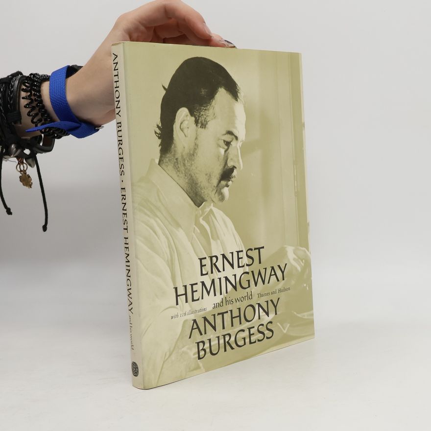 Anthony Burgess Ernest Hemingway and His World