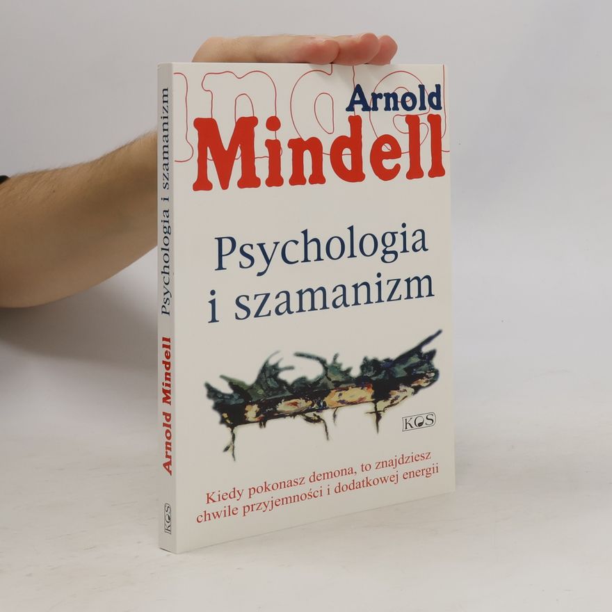 Arnold Mindell Psychologia i szamanizm