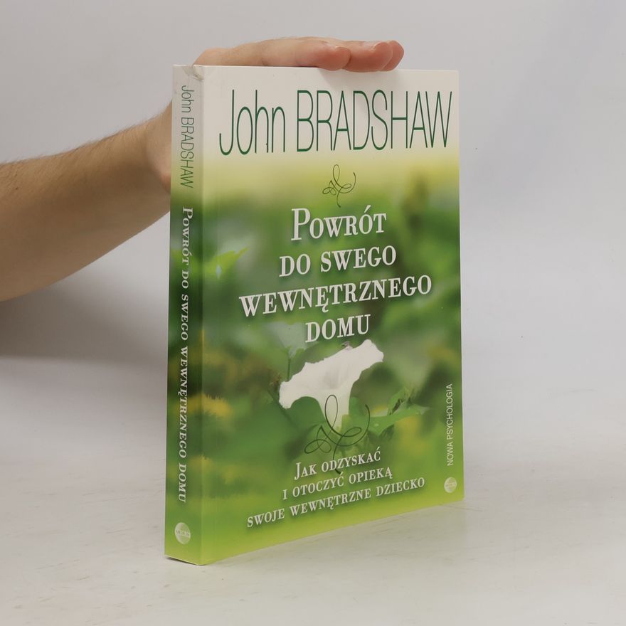 John Bradshaw Powrót do swego wewnętrznego domu