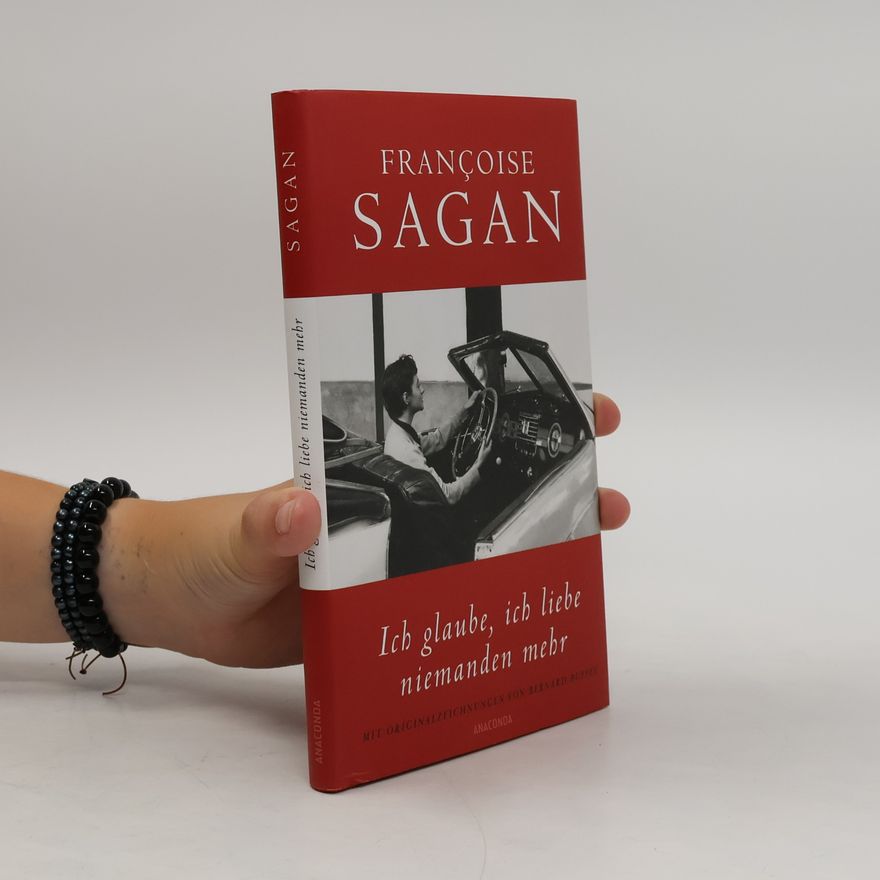 Françoise Sagan Ich glaube, ich liebe niemanden mehr