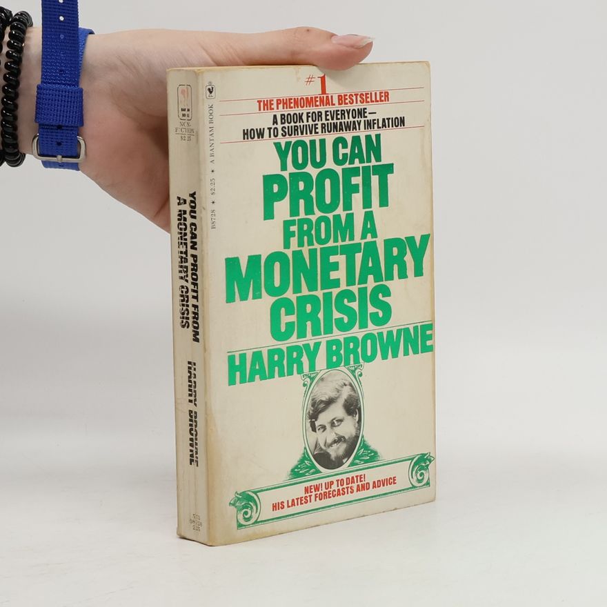 Harry Browne You Can Profit from a Monetary Crisis