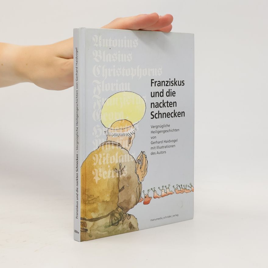 Gerhard Haidvogel Franziskus und die nackten Schnecken