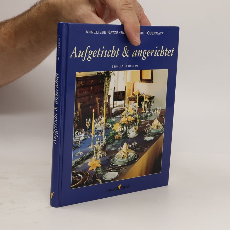 Anneliese Ratzenböck Aufgetischt & angerichtet