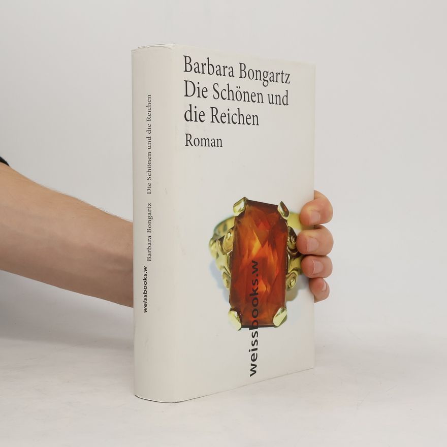 Barbara Bongartz Die Schönen und die Reichen