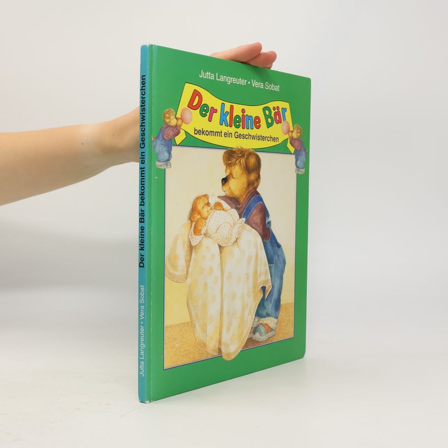 Jutta Langreuter Der kleine Bär bekommt ein Geschwisterchen