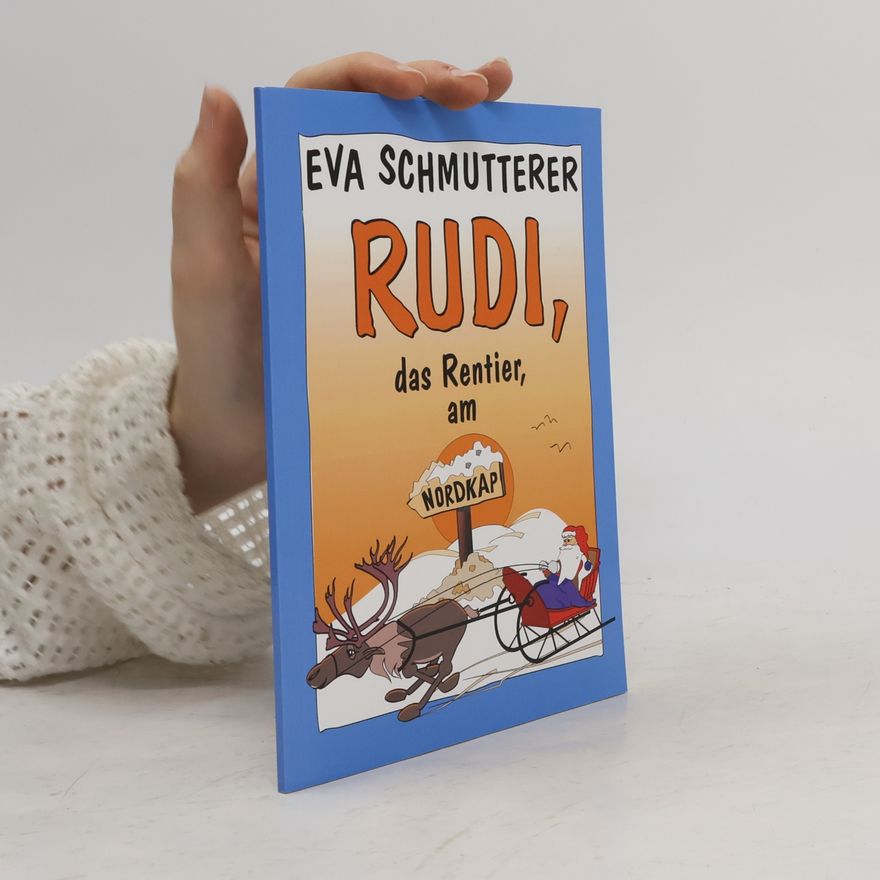 Eva Schmutterer Rudi, das Rentier
