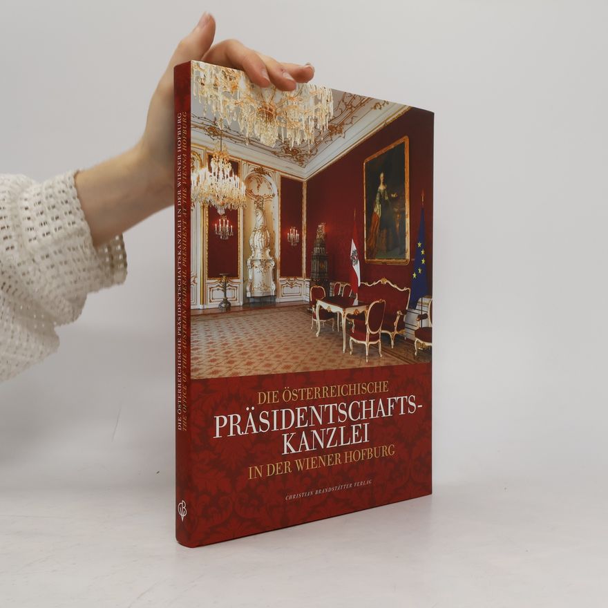 Herbert Karner Die österreichische Präsidentschaftskanzlei in der Wiener Hofburg