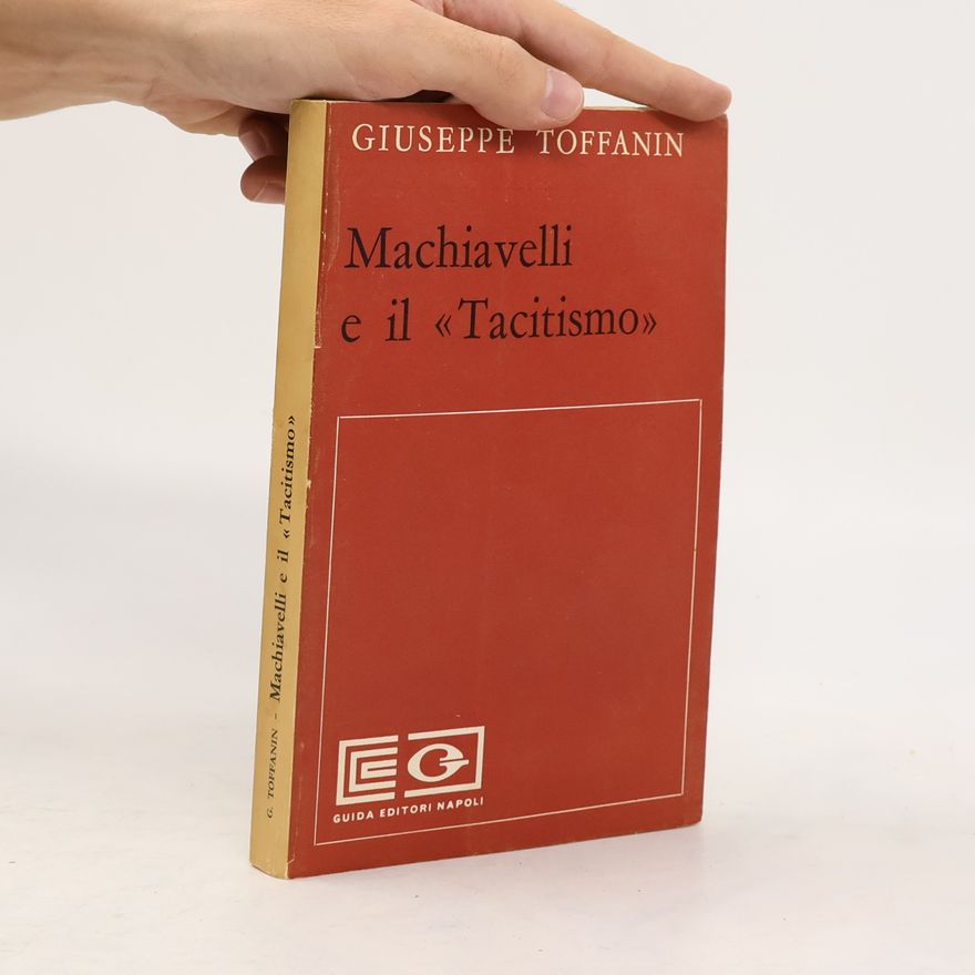 Giuseppe Toffanin Machiavelli e il «Tacitismo»