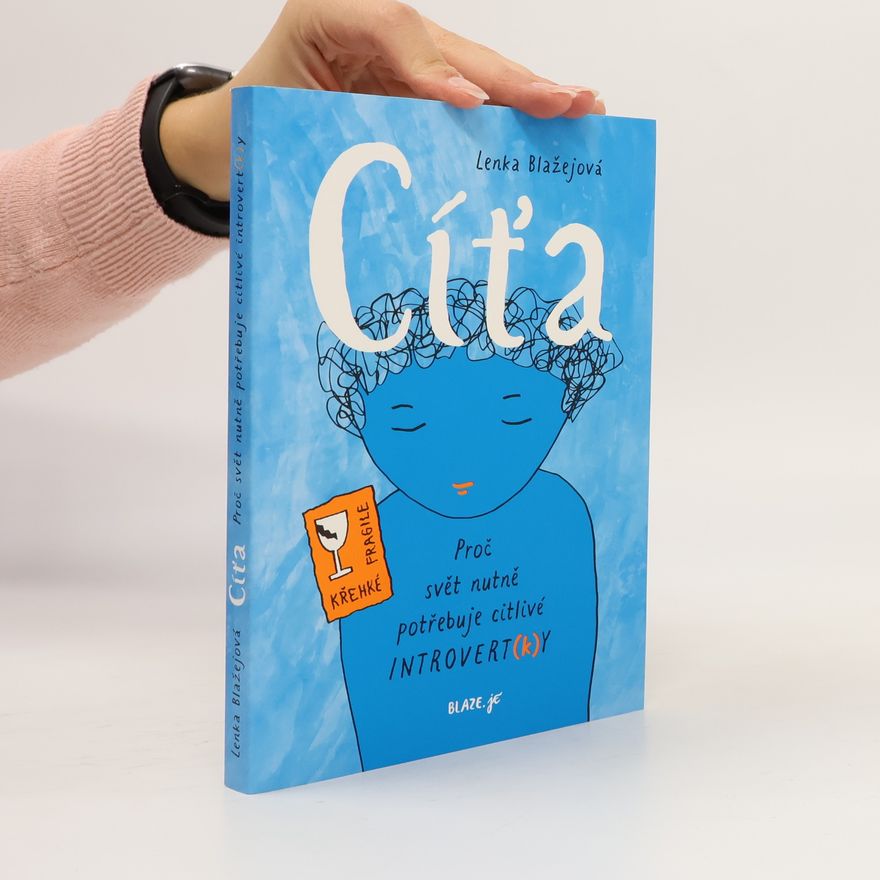 Lenka Blažejová Cíťa: proč svět nutně potřebuje citlivé introvert(k)y
