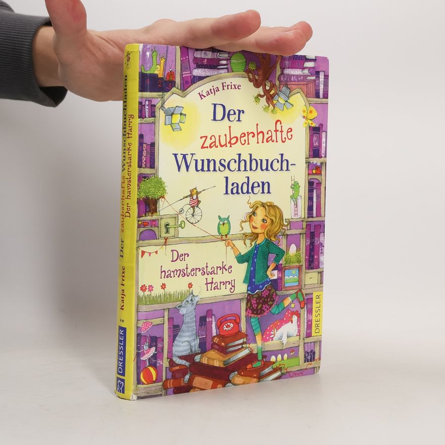 Katja Frixe Der zauberhafte Wunschbuchladen - der hamsterstarke Harry