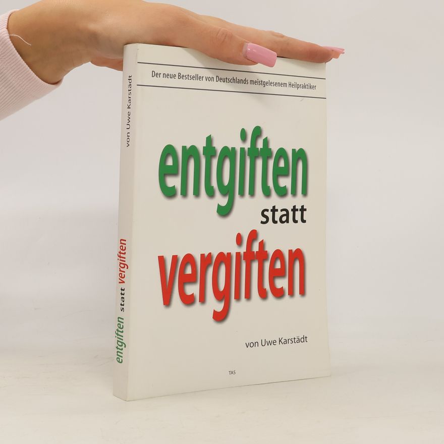 Uwe Karstädt Entgiften statt Vergiften