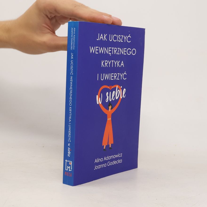 Joanna Godecka Jak uciszyć wewnętrznego krytyka i uwierzyć w siebie