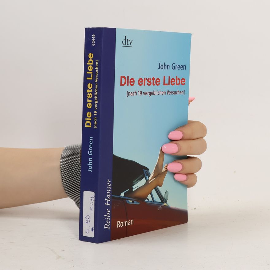 John Green Die erste Liebe : nach 19 vergeblichen Versuchen