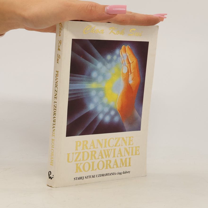 Choa Kok Sui Praniczne uzdrawianie kolorami