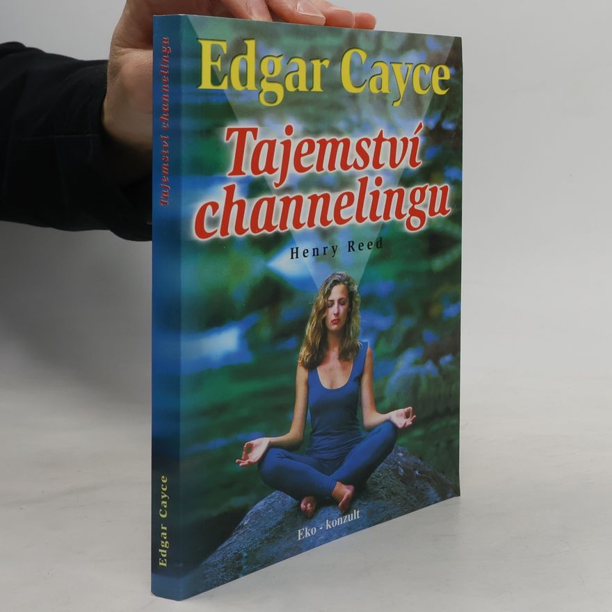 Henry Reed Edgar Cayce - Tajemství channelingu