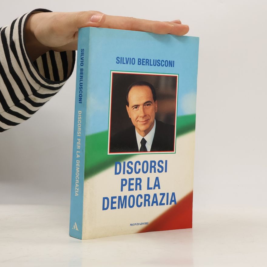 Silvio Berlusconi Discorsi per la democrazia