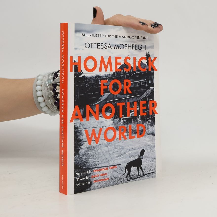 Ottessa Moshfegh Homesick for Another World