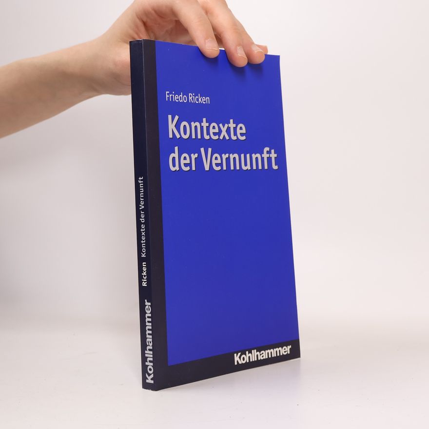 Friedo Ricken Kontexte der Vernunft