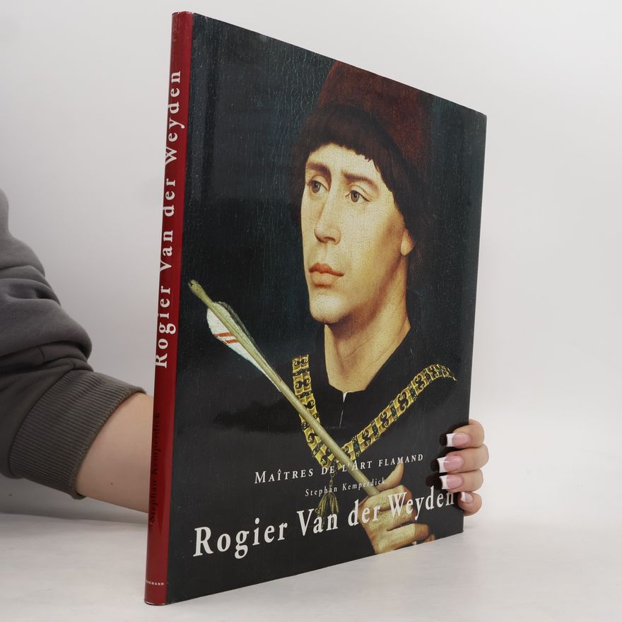 Stephan Kemperdick Maîtres de l'art flamand: Rogier Van der Weyden