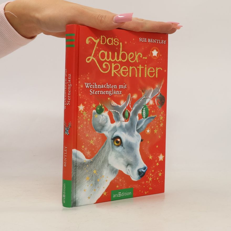 Sue Bentley Das Zauber-Rentier. Weihnachten mit Sternenglanz