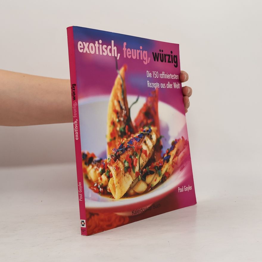 Paul Gayler Exotisch, feurig, würzig