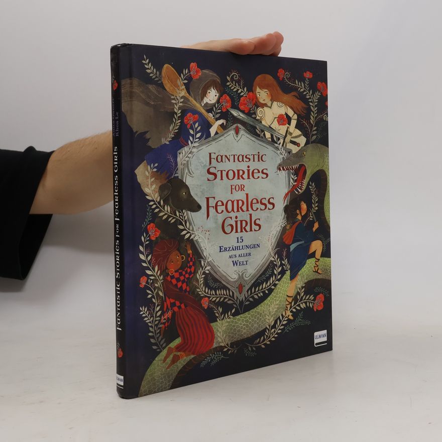Anita Ganeri Fantastic Stories for Fearless Girls. 15 Erzählungen aus aller Welt, Kinderbuch für mutige Mädchen