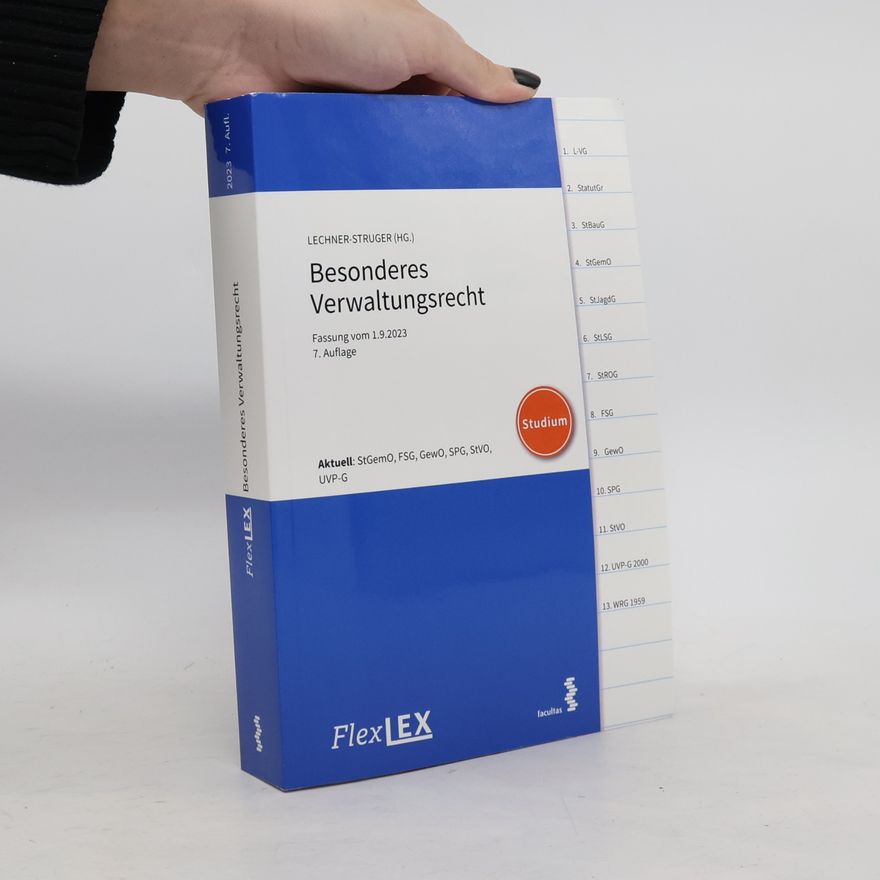 Katrin Lechner-Struger FlexLex Besonderes Verwaltungsrecht │ Studium: Fassung vom 1.9.2023 - Aktuell: StGemO, FSG, GewO, SPG, StVO, UVP-G - 7. Auflage