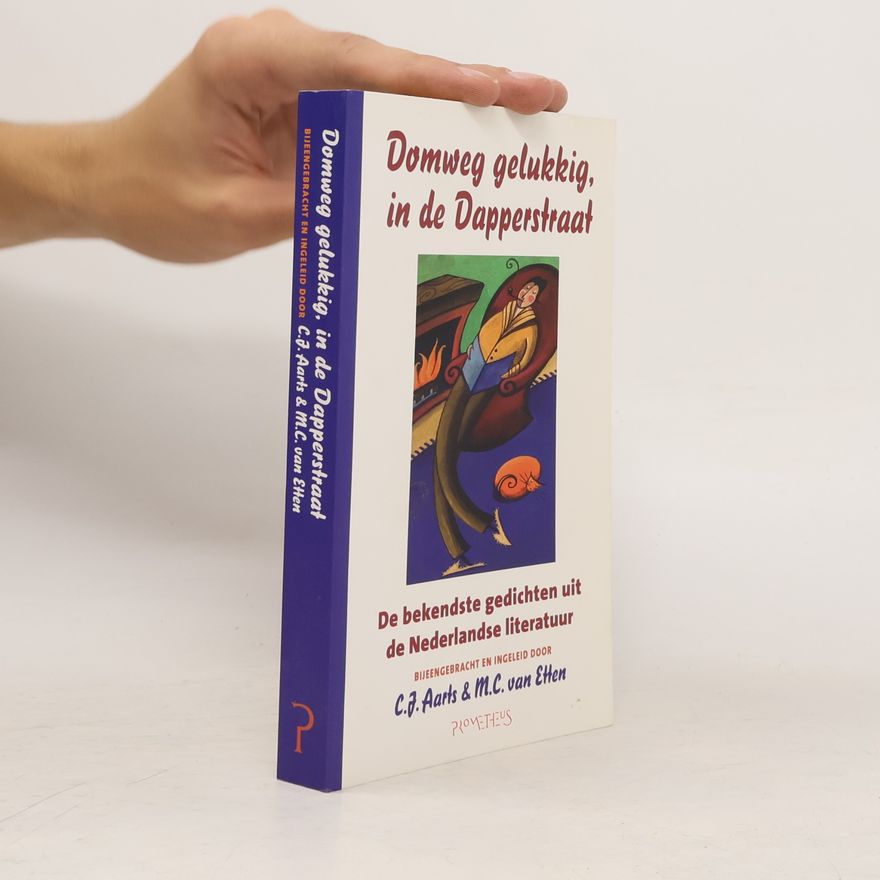 M. C. van Etten Domweg gelukkig, in de dapperstraat: De bekendste gedichten uit de Nederlandse literatuur
