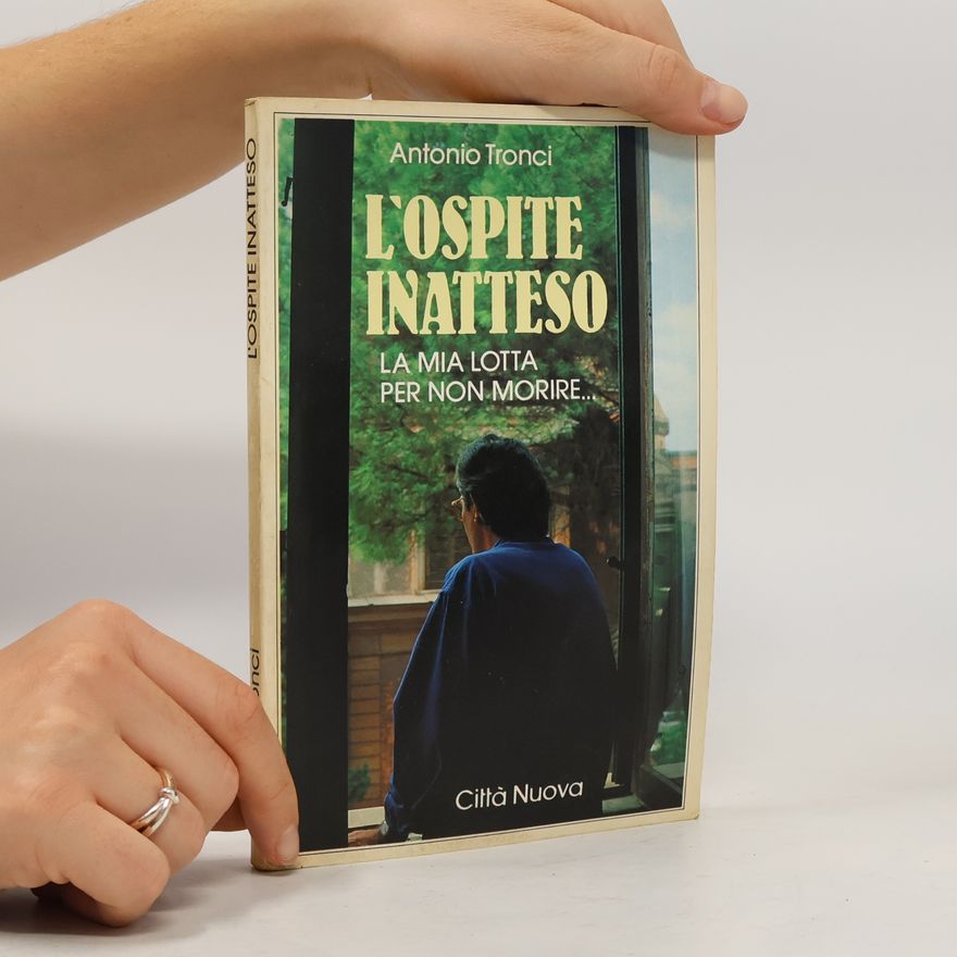Antonio Tronci L'ospite inatteso. La mia lotta per non morire...
