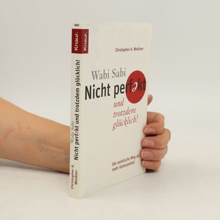 Christopher A. Weidner Wabi-sabi - nicht perfekt und trotzdem glücklich!