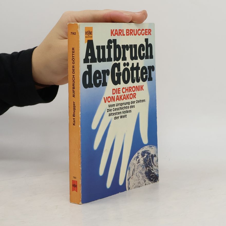 Karl Brugger Aufbruch der Götter. Die Chronik von Akakor