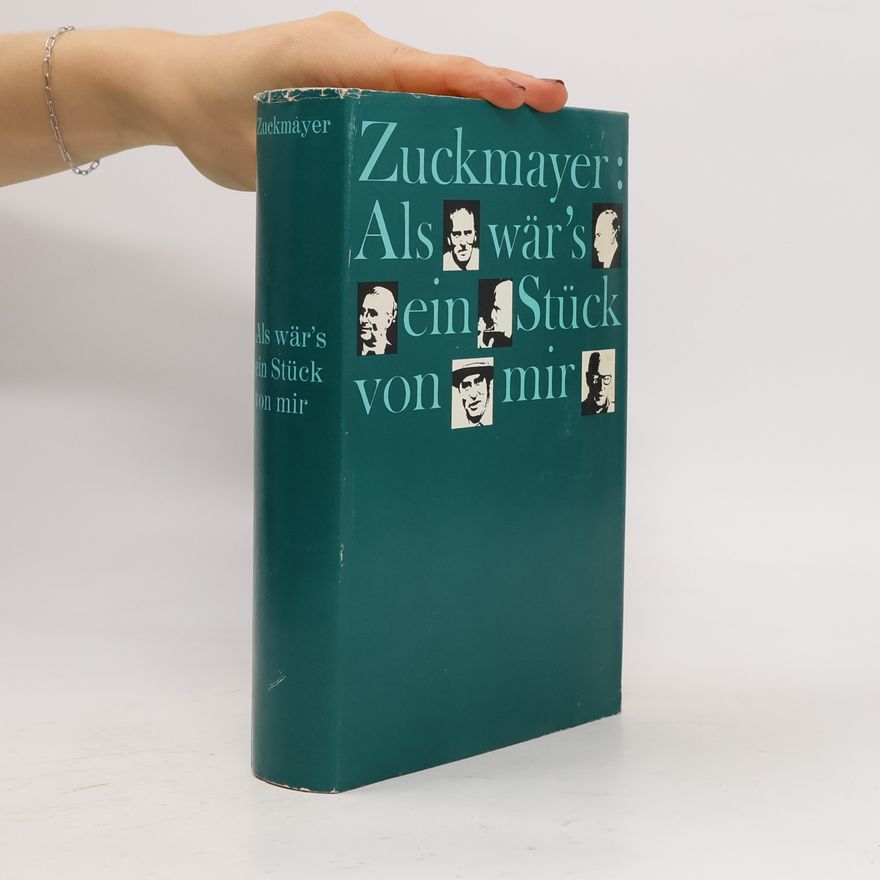 Carl Zuckmayer Als wär's ein Stück von mir