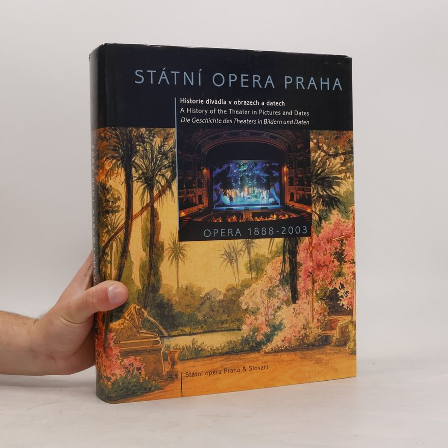 Tomáš Vrbka Státní opera Praha: opera 1888-2003 - historie divadla v obrazech a datech / a history of the theater in pictures and dates / die geschichte des theaters in bilder und daten