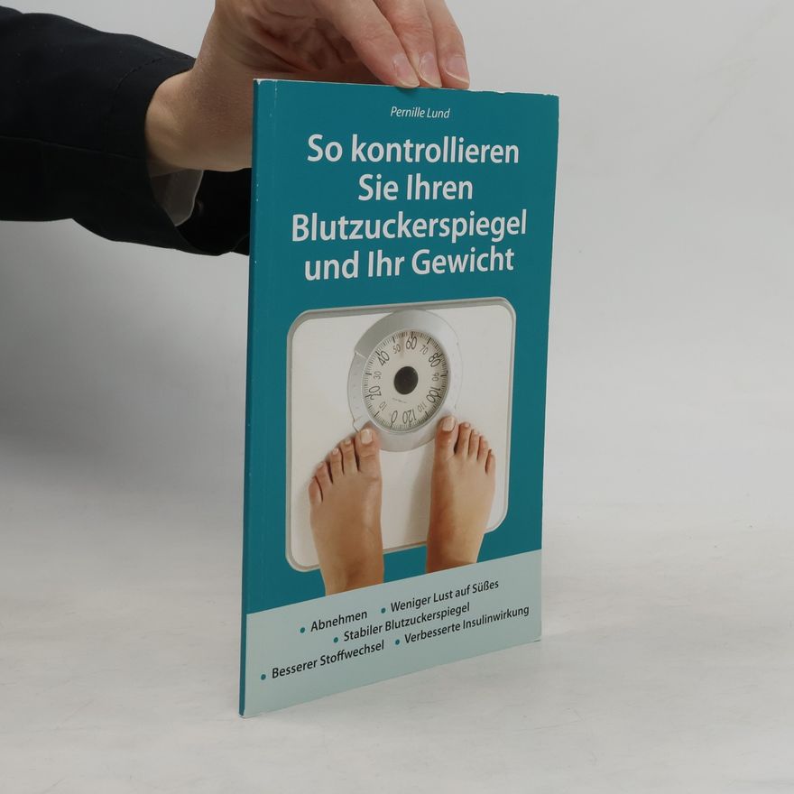 Pernille Lund So kontrollieren Sie Ihren Blutzuckerspiegel und Ihr Gewicht