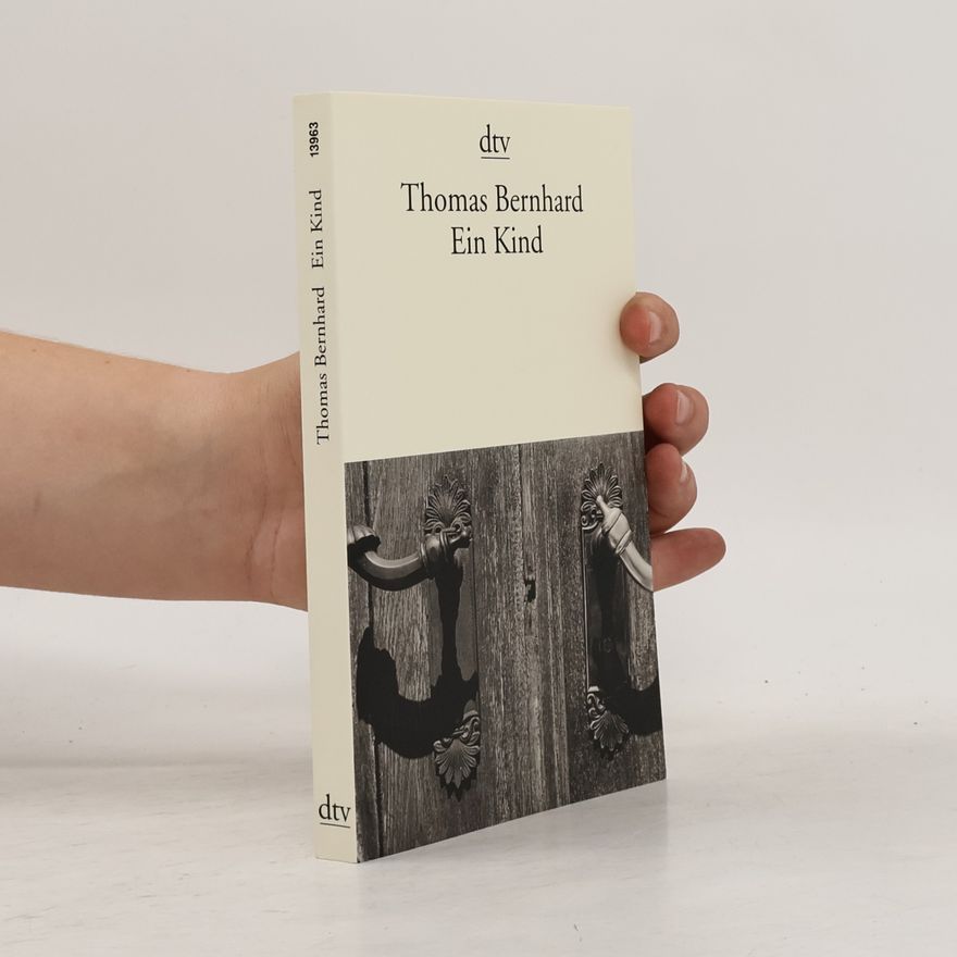 Thomas Bernhard Ein Kind