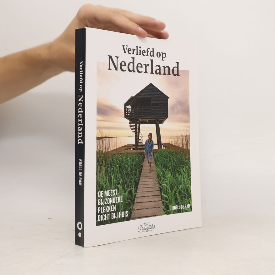 Roëll de Ram Verliefd op Nederland: De meest bijzondere plekken dicht bij huis