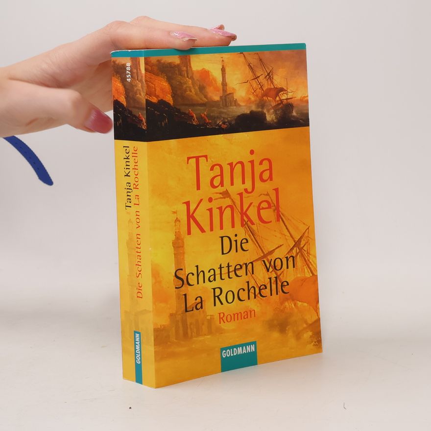 Tanja Kinkel Die Schatten von La Rochelle
