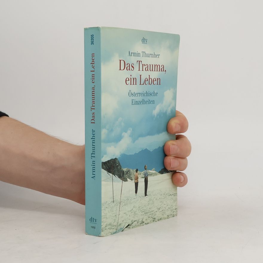 Armin Thurnher Das Trauma, ein Leben