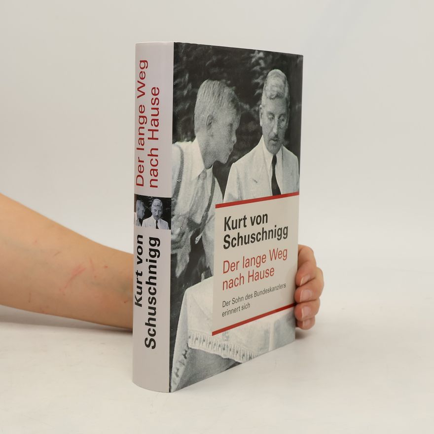 Kurt von Schuschnigg Der lange Weg nach Hause