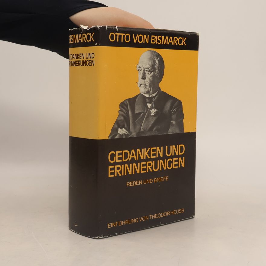 Otto von Bismarck Gedanken und Erinnerungen