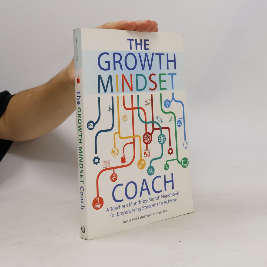 Heather Hundley The growth mindset coach : a teacher's month-by-month handbook for empowering students to achieve