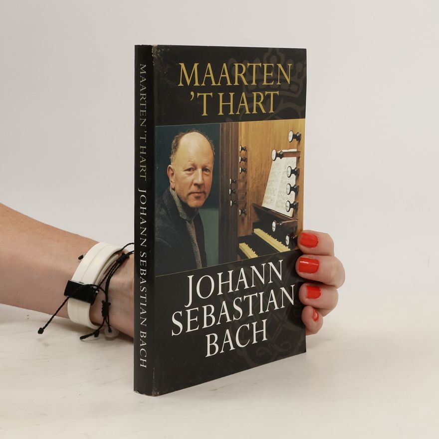 Maarten ’t Hart Johann Sebastian Bach