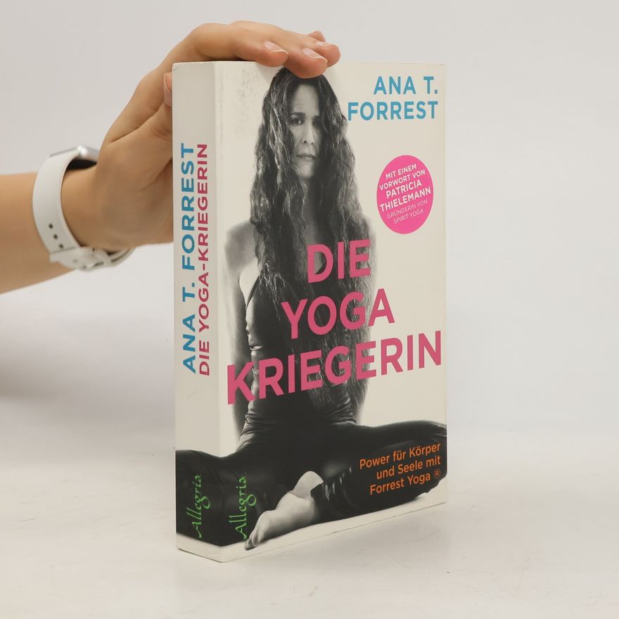 Ana T. Forrest Die Yoga-Kriegerin