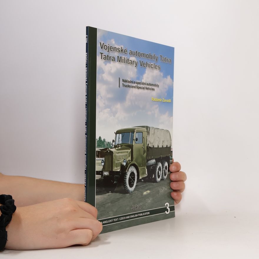 Radomír Zavadil Vojenské automobily Tatra - nákladní automobily
