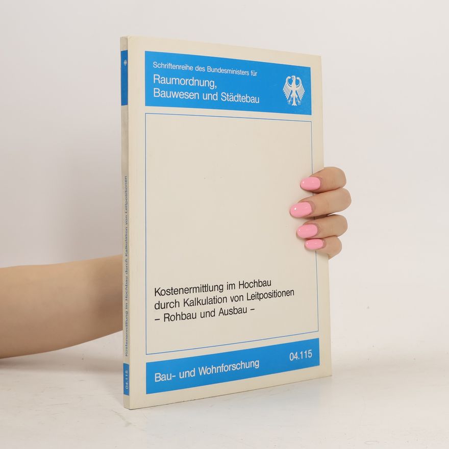 Autorenkollektiv Kostenermittlung im Hochbau durch Kalkulation von Leitpositionen