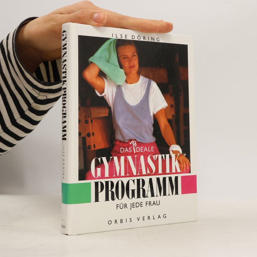 Ilse Döring Das ideale Gymnastik-Programm für jede Frau