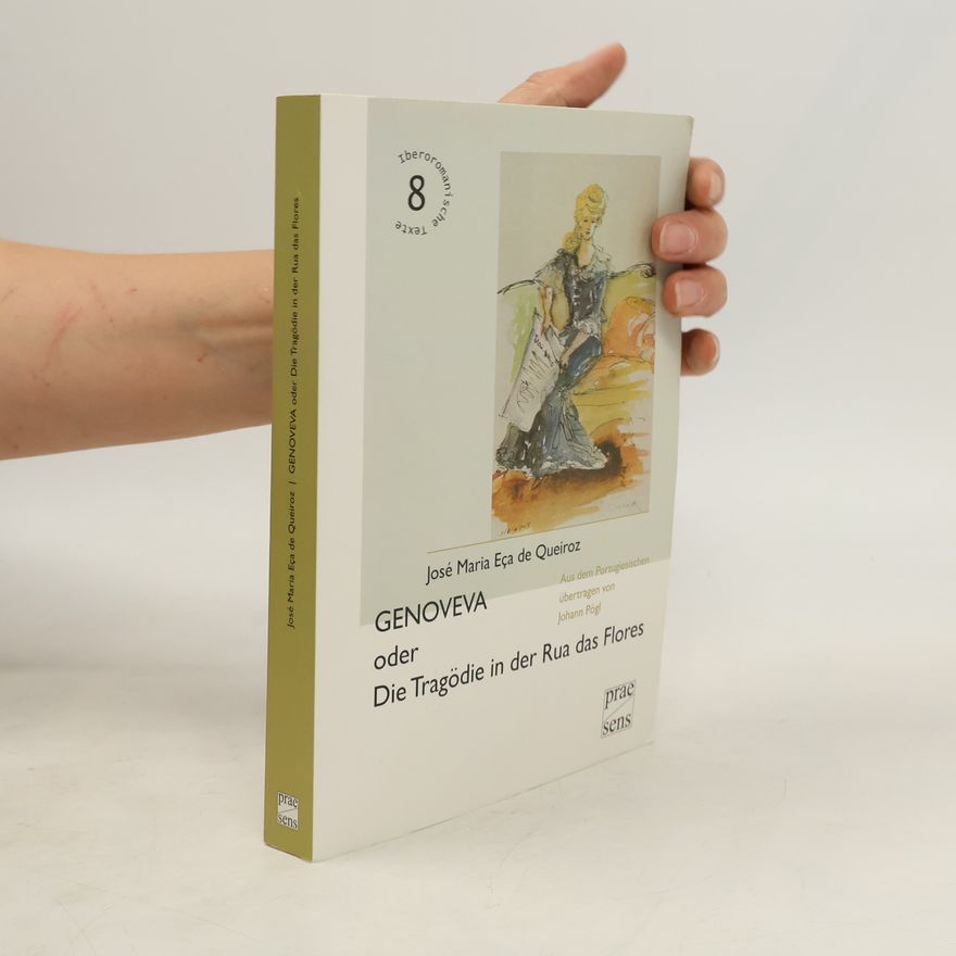 Johann Pögl Iberoromanische Texte - 8: Genoveva oder Die Tragödie in der Rua das Flores