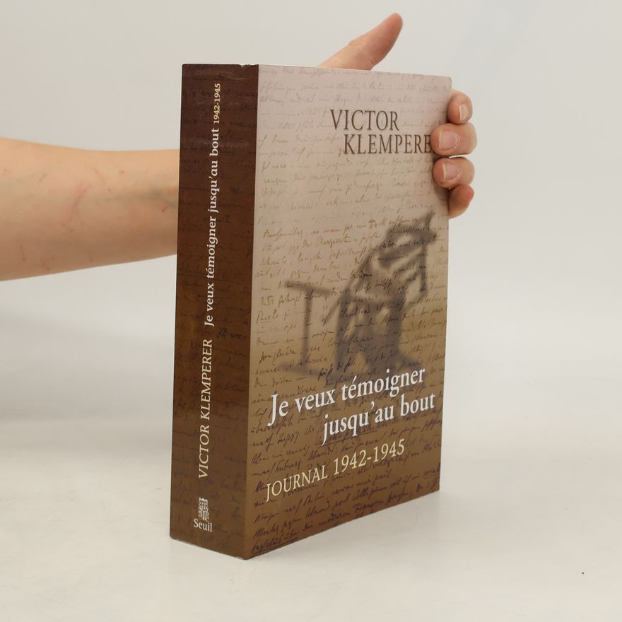 Victor Klemperer Je veux témoigner jusqu'au bout