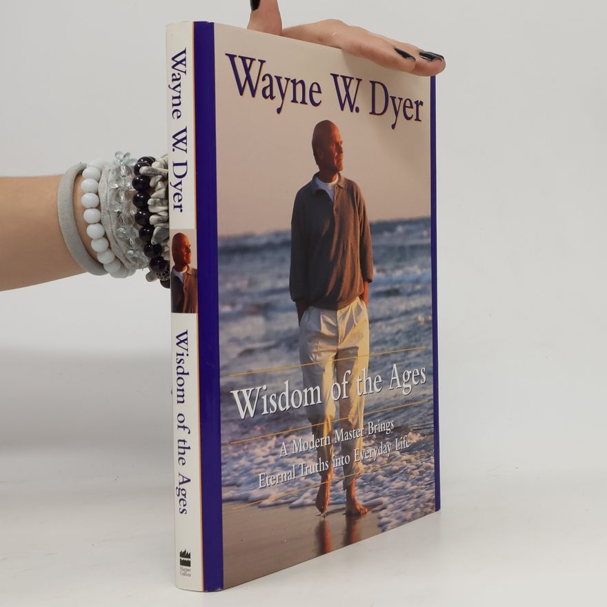 Wayne W. Dyer Wisdom of the Ages