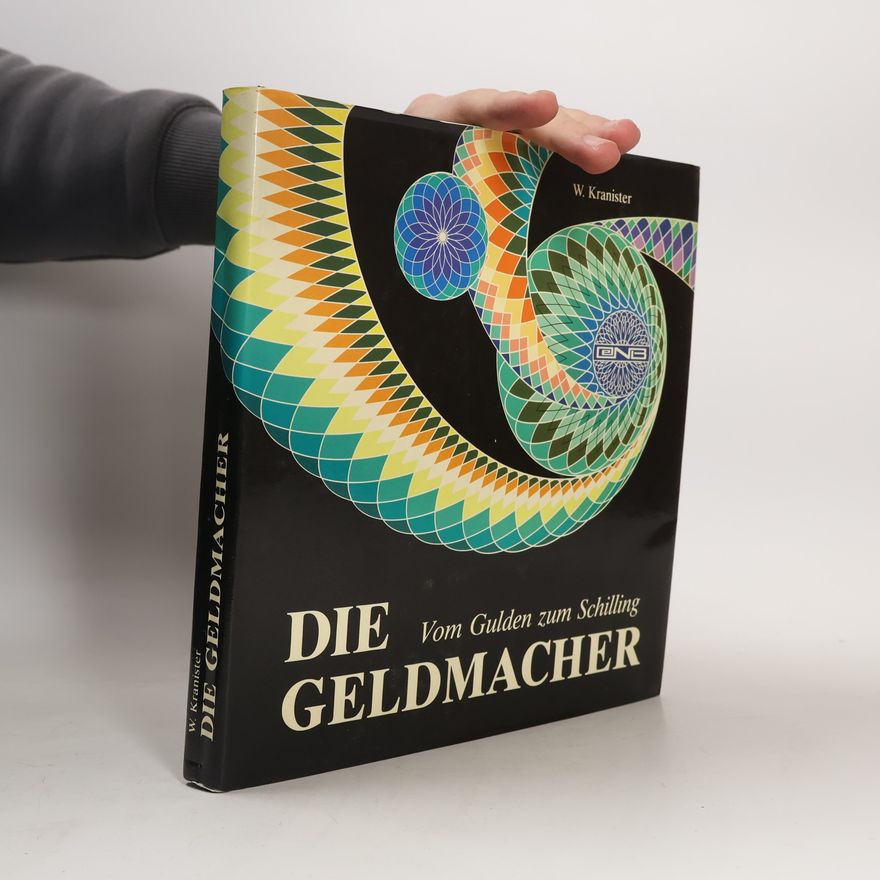 Willibald Kranister Die Geldmacher. Vom Gulden zum Schilling